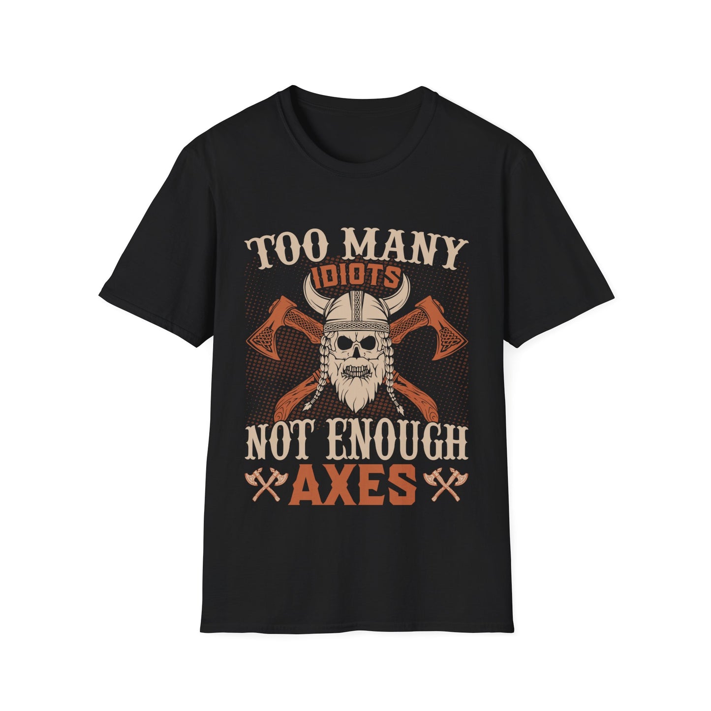 Too Many Idiots Not Enough Axes Viking T-Shirt