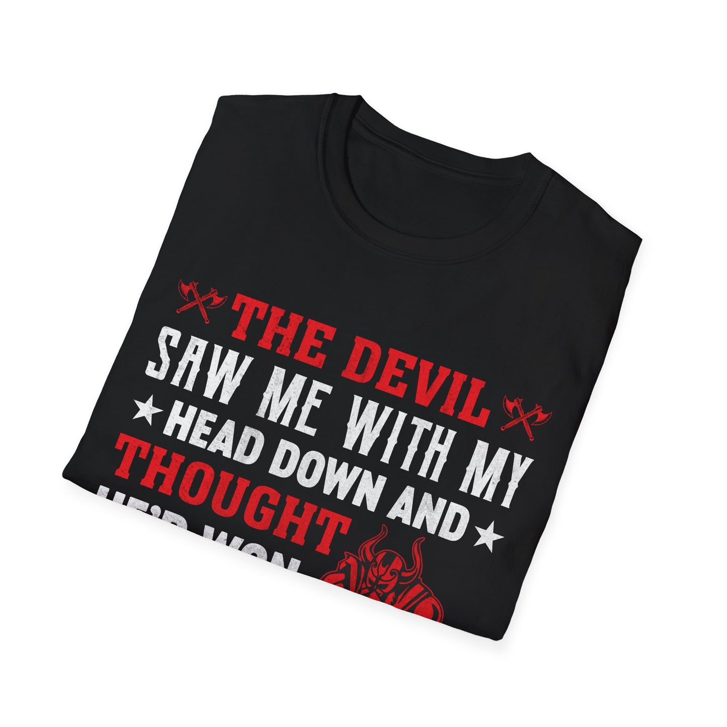 The Devil Saw Me With My Head Down And Thought He'd Won Until I Said Odin Viking T-Shirt