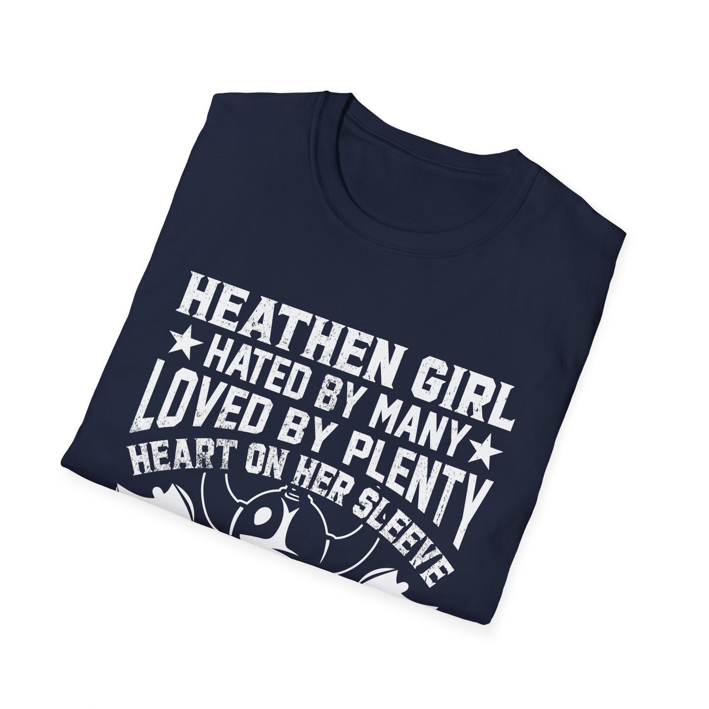 Heathen Girl- Hated By Many Loved By Plenty Heart On Her Sleeve Fire In Her Soul & A Mouth She Can't Control Viking T-Shirt