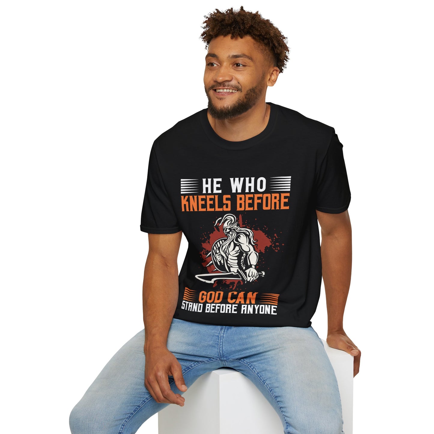 He Who Kneels Before God Can Stand Before Anyone T-Shirt