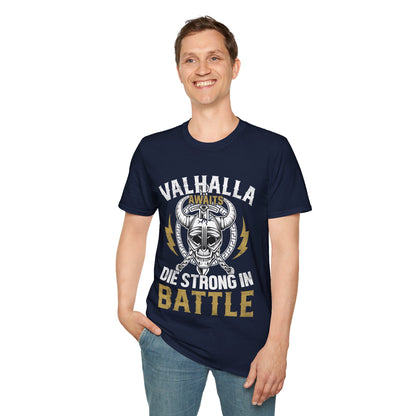 Valhalla Awaits Die Strong In Battle Viking T-Shirt