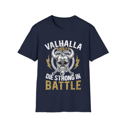 Valhalla Awaits Die Strong In Battle Viking T-Shirt