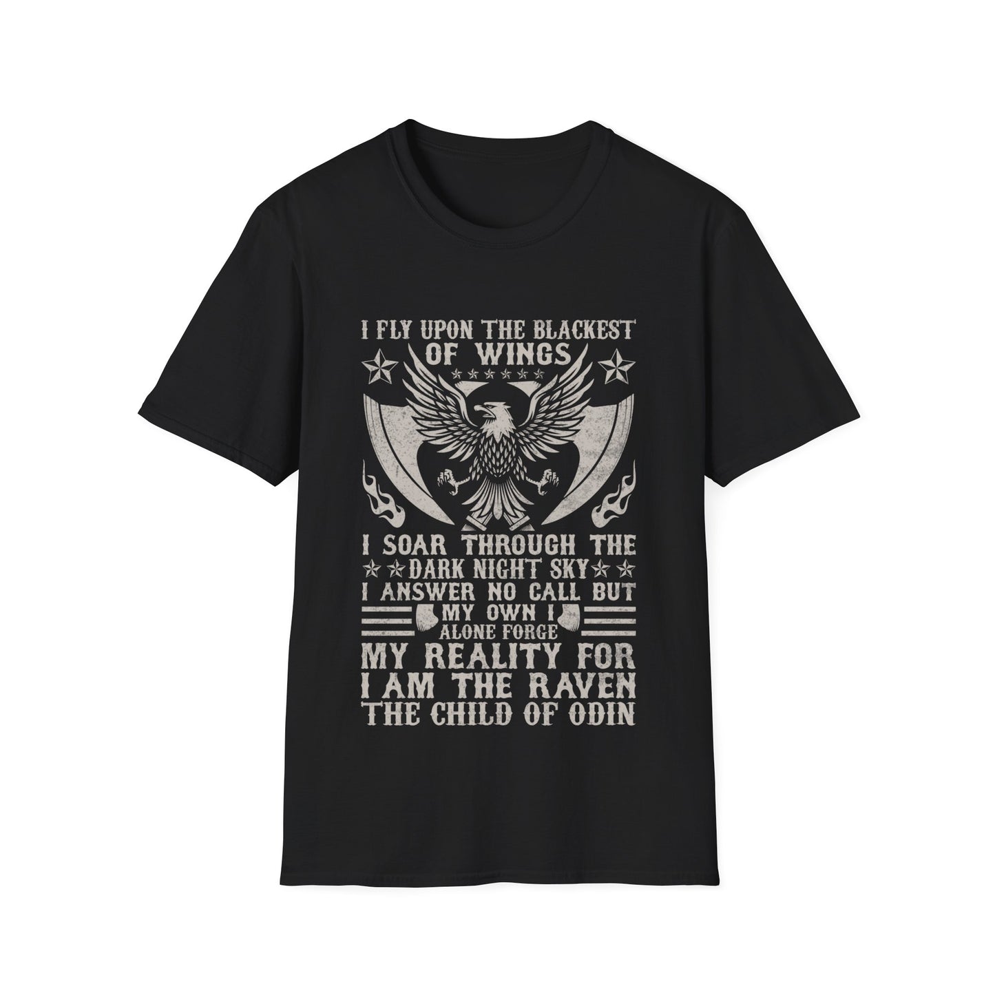 I Fly Upon The Blackest Of Wings I Soar Through The Dark Night Sky I Answer No Call But My Own I Alone Force My Reality For I Am The Raven The Child Of Odin T-Shirt