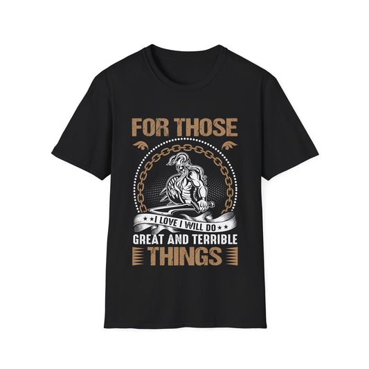 For Those I Love I Will Do Great And Terrible Things Viking T-Shirt