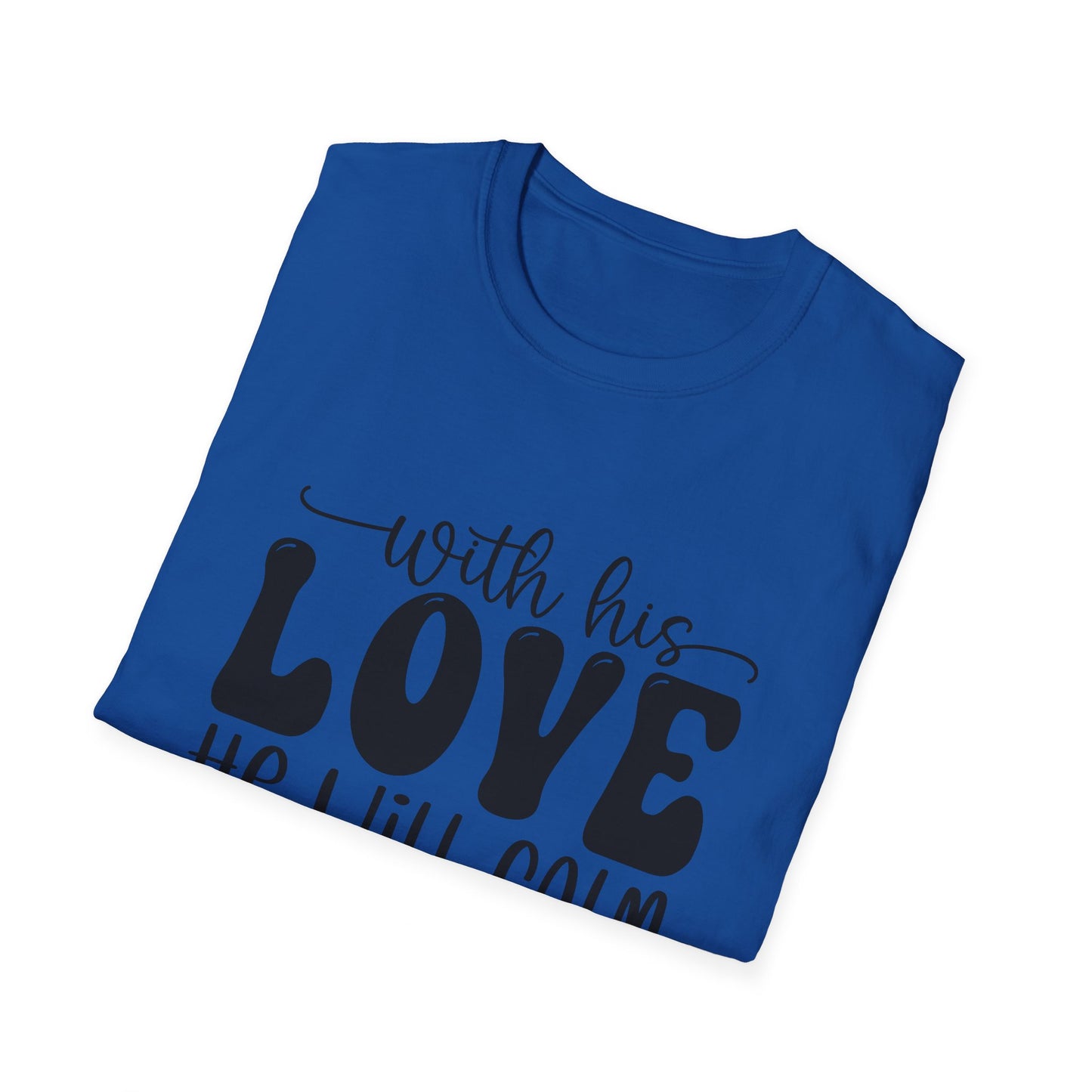 With His Love He Will Calm All Your Fears Zephaniah 3:17 (3) Triple Viking T-Shirt