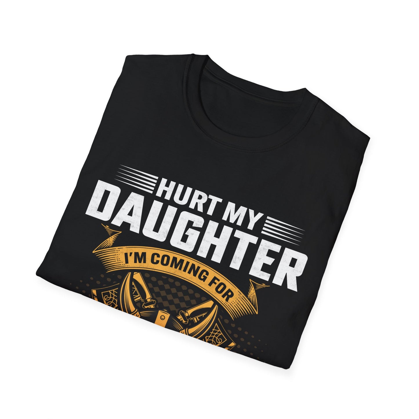 Hurt My Daughter I'm Coming For You And Hell Is Coming With Me T-Shirt