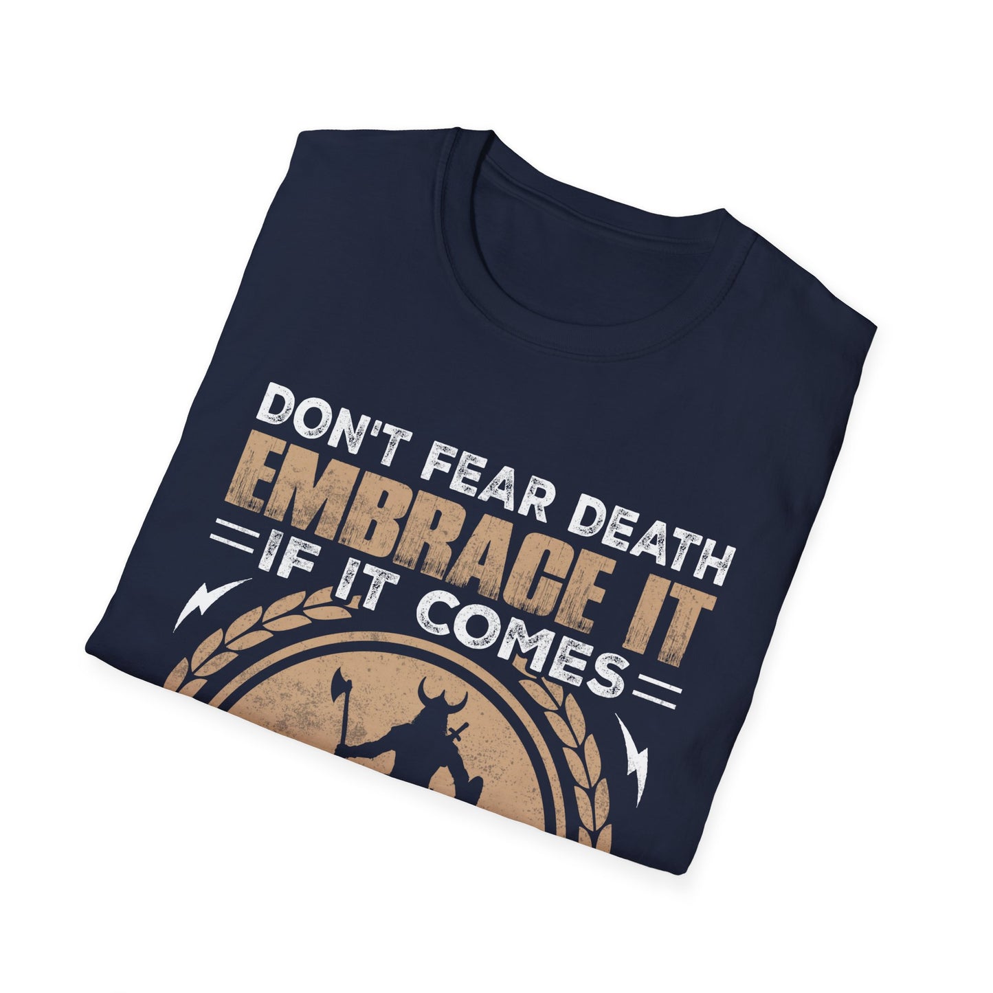 Don't Fear Death Embrace It If It Comes As If You Are Lying Down Next To A Beautiful Woman Viking T-Shirt