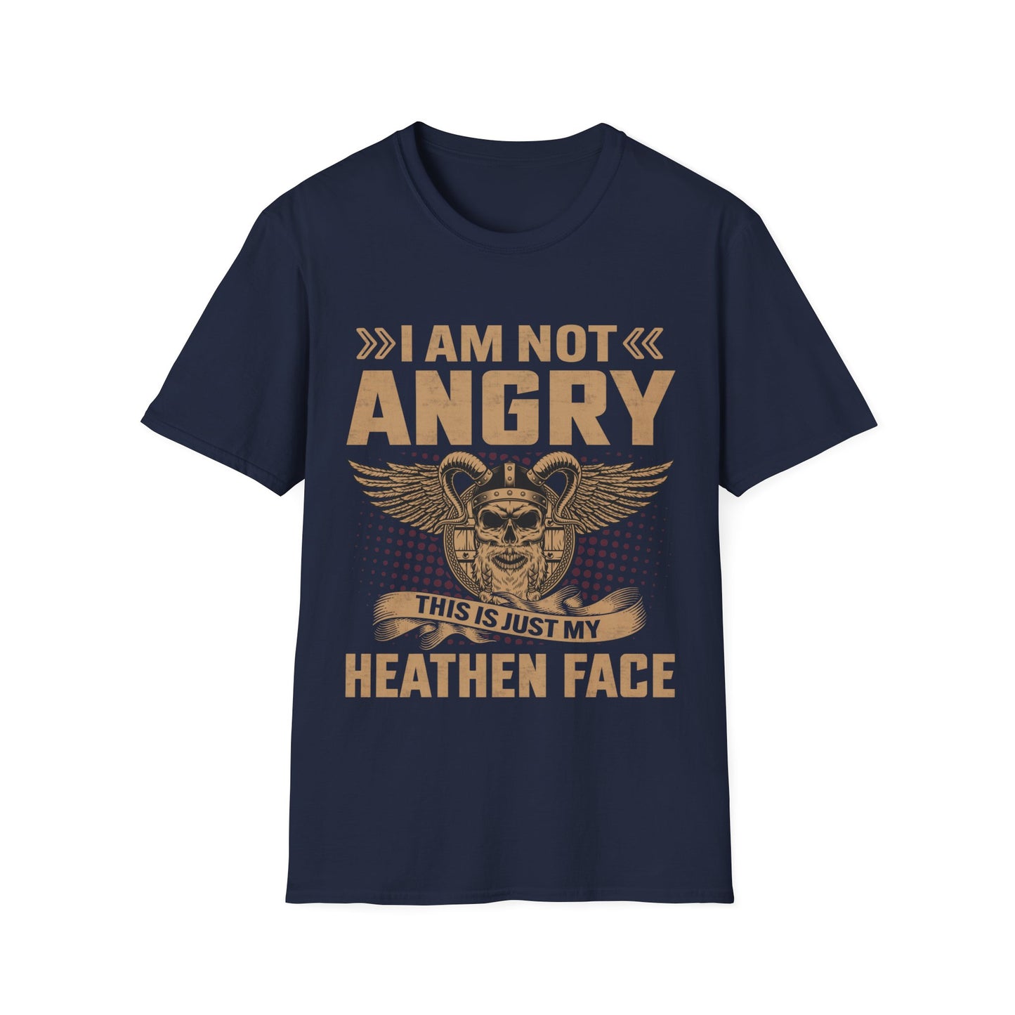 I Am Not Angry This Is Just My Heathen Face T-Shirt