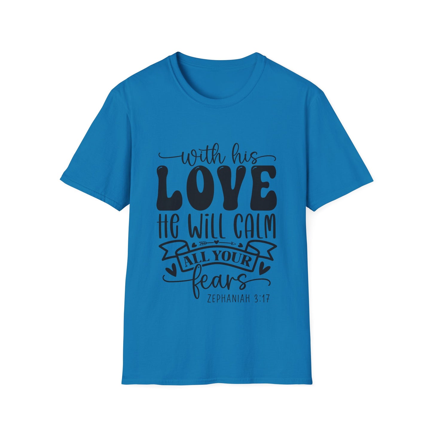 With His Love He Will Calm All Your Fears Zephaniah 3:17 (3) Triple Viking T-Shirt