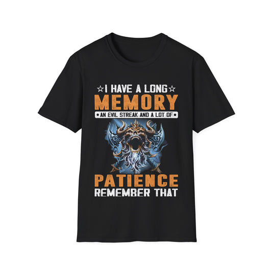 I Have A Long Memory An Evil Streak And A Lot Of Patience Remember That T-Shirt