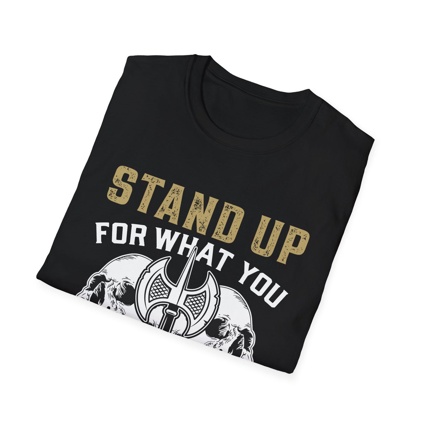 Stand Up For What You Believe In Even If You Stand Alone T-Shirt