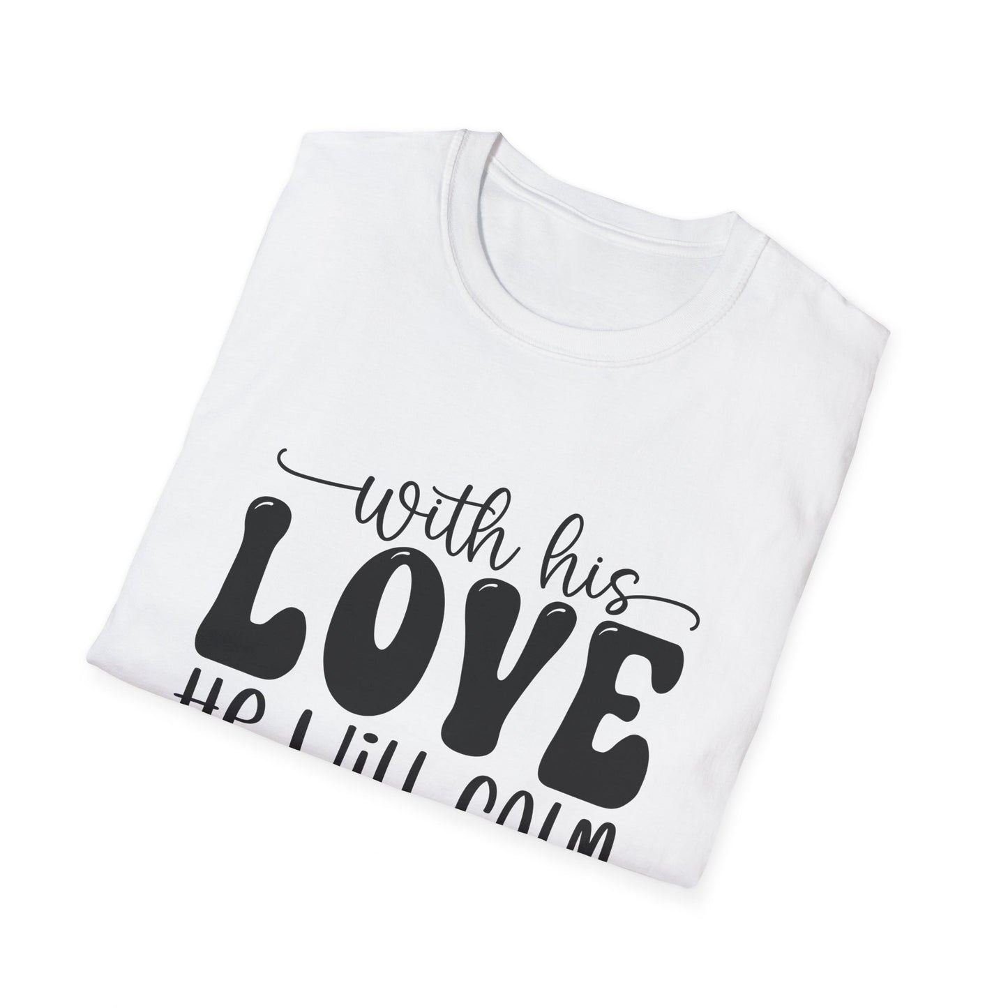 With His Love He Will Calm All Your Fears Zephaniah 3:17 (3) Triple Viking T-Shirt