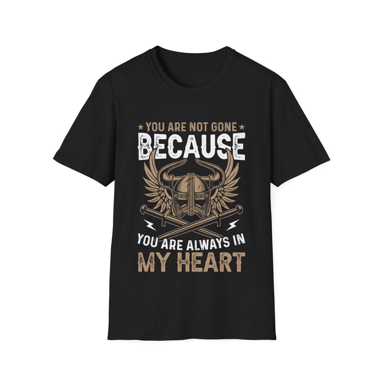 You Are Not Gone Because You Are Always In My Heart T-Shirt