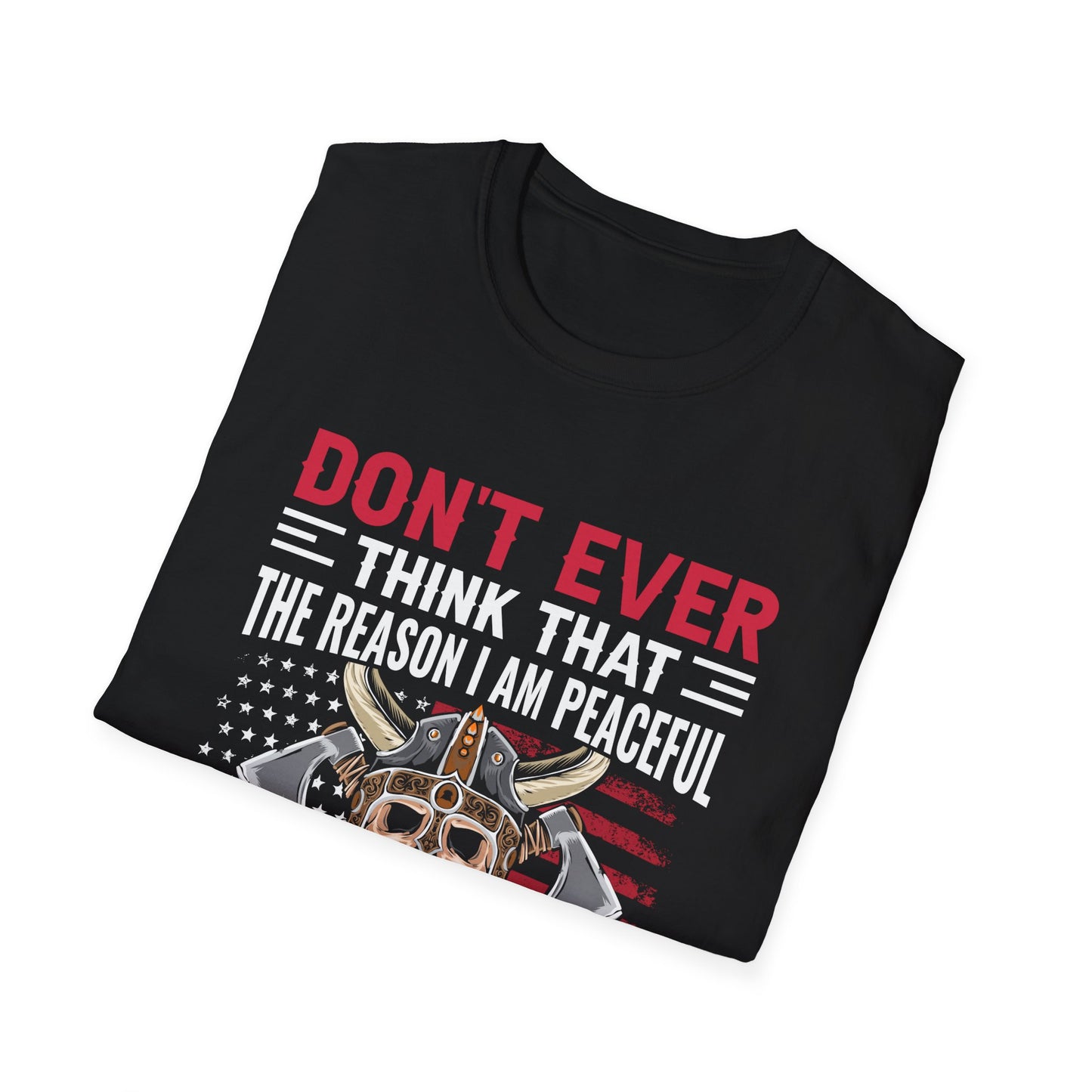 Don't Ever Think That The Reason I Am Peaceful Is Because I Forgot How To Be Violent T-Shirt