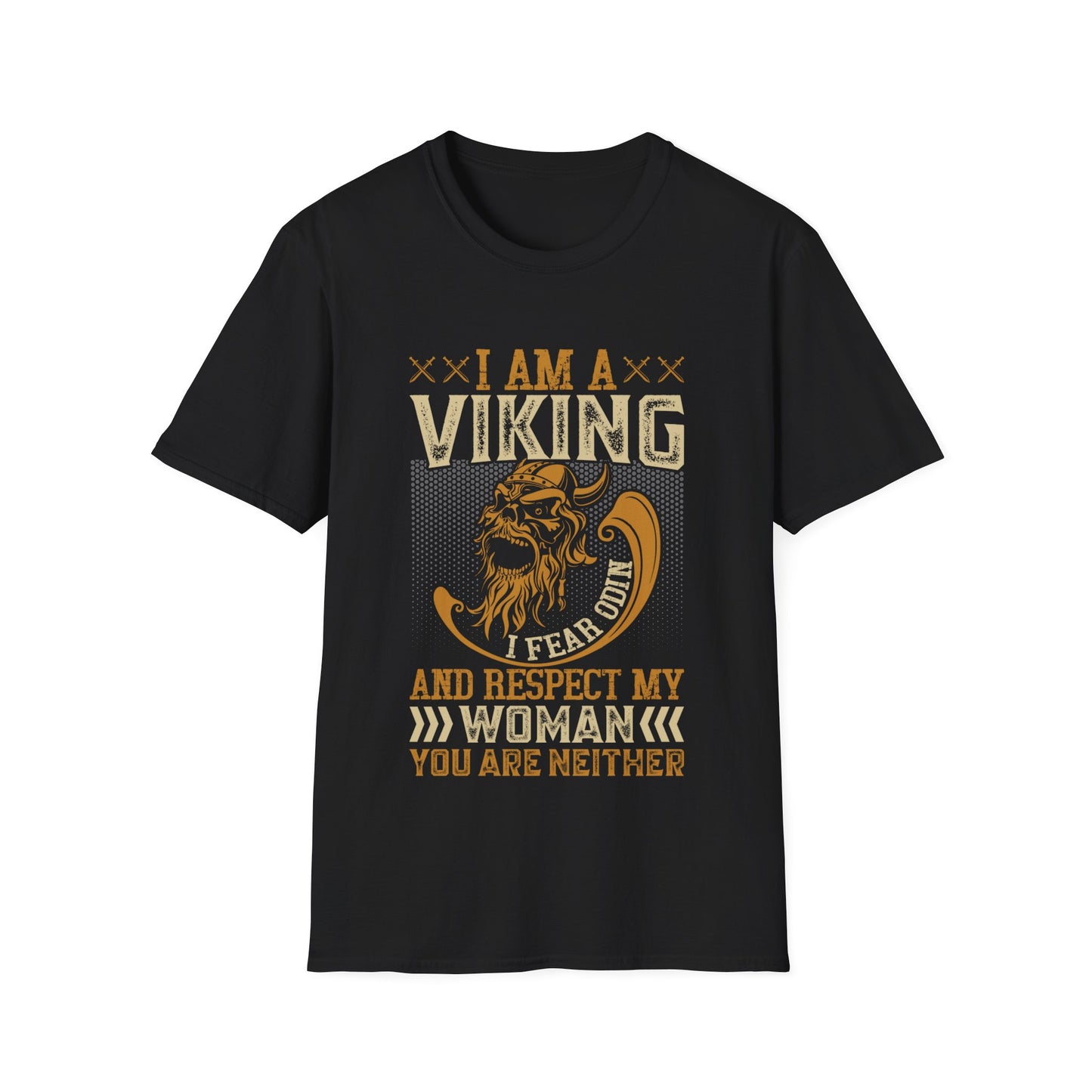 I Am A Viking I Fear Odin And Respect My Woman You Are Neither T-Shirt