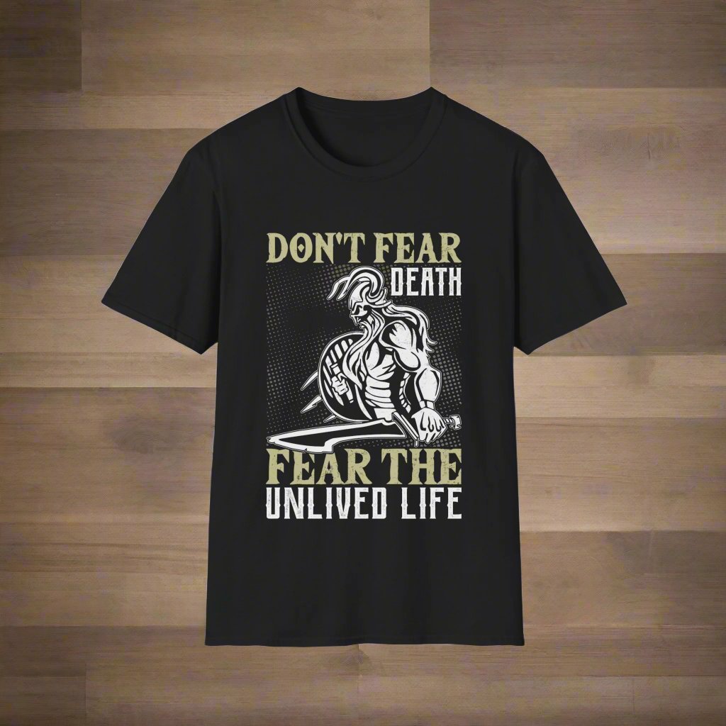 Don't Fear Death Fear The Unlived Life Camiseta vikinga