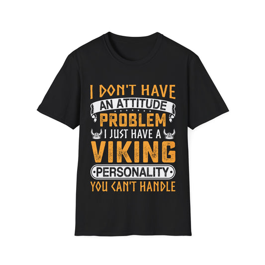 Camiseta No tengo un problema de actitud, solo tengo una personalidad vikinga que no puedes manejar