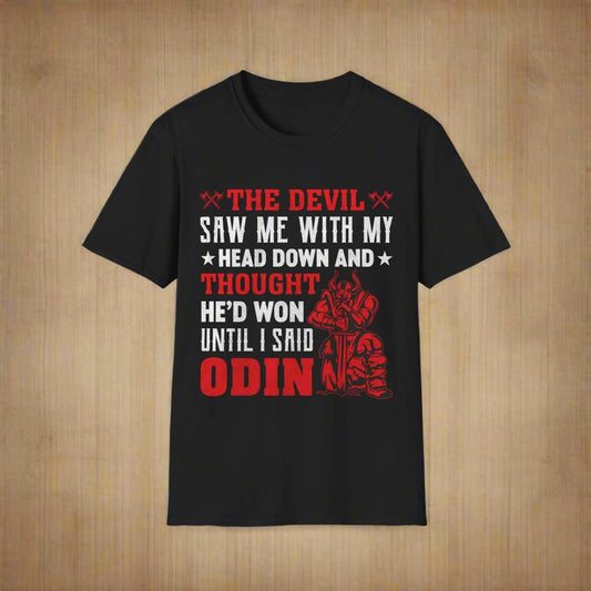 Hudič me je videl s sklonjeno glavo in je mislil, da bo zmagal, dokler nisem rekel Odin Viking T-Shirt