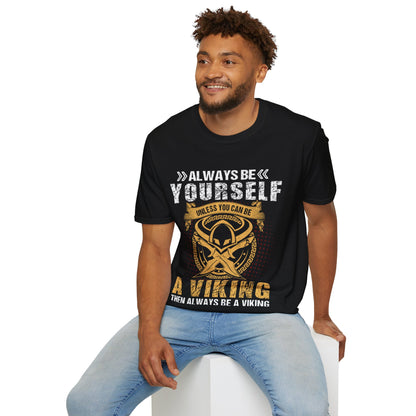 Seja sempre você mesmo, a menos que você possa ser um Viking, então seja sempre um Viking Camiseta