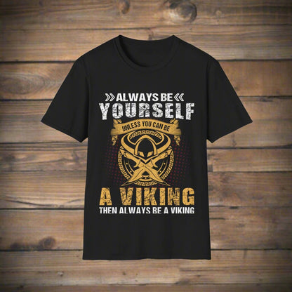 Seja sempre você mesmo, a menos que você possa ser um Viking, então seja sempre um Viking Camiseta