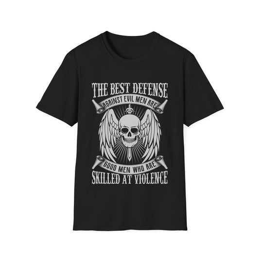 The Best Defense Against Evil Men Are Good Men Who are Skilled At Violence Viking T-Shirt