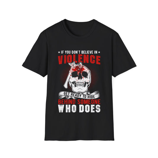 If You Dont Believe In Violence Get Ready To Hide Behind Someone Who Does Viking T-Shirt