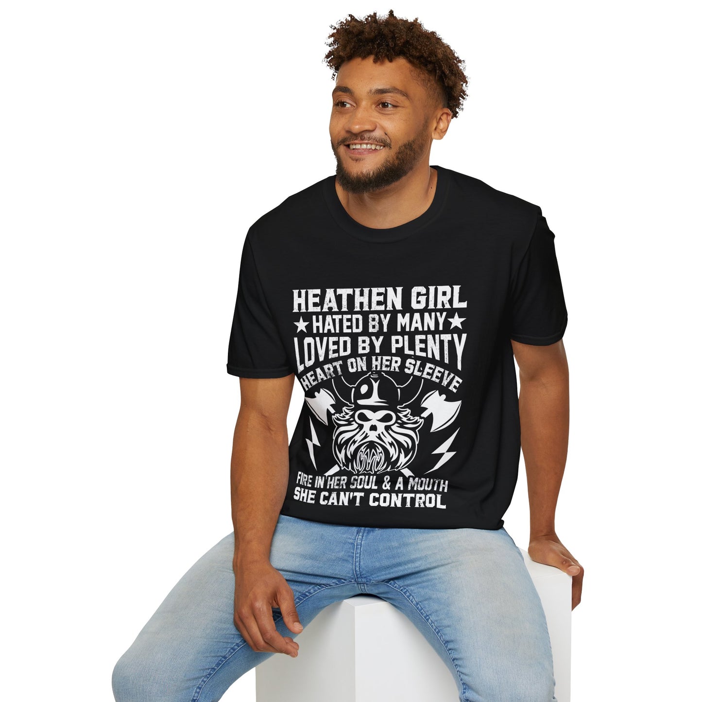 Heathen Girl- Hated By Many Loved By Plenty Heart On Her Sleeve Fire In Her Soul & A Mouth She Can't Control T-Shirt