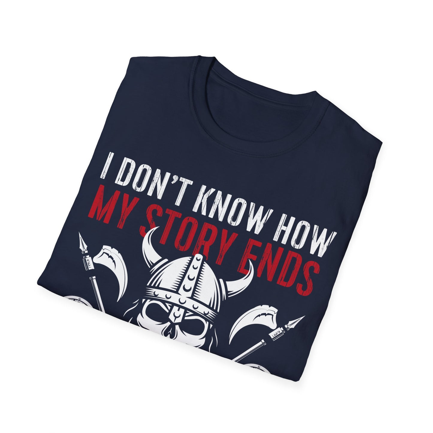I Do Not Know How My Story Ends But It Will Never Say I Gave Up Viking T-Shirt