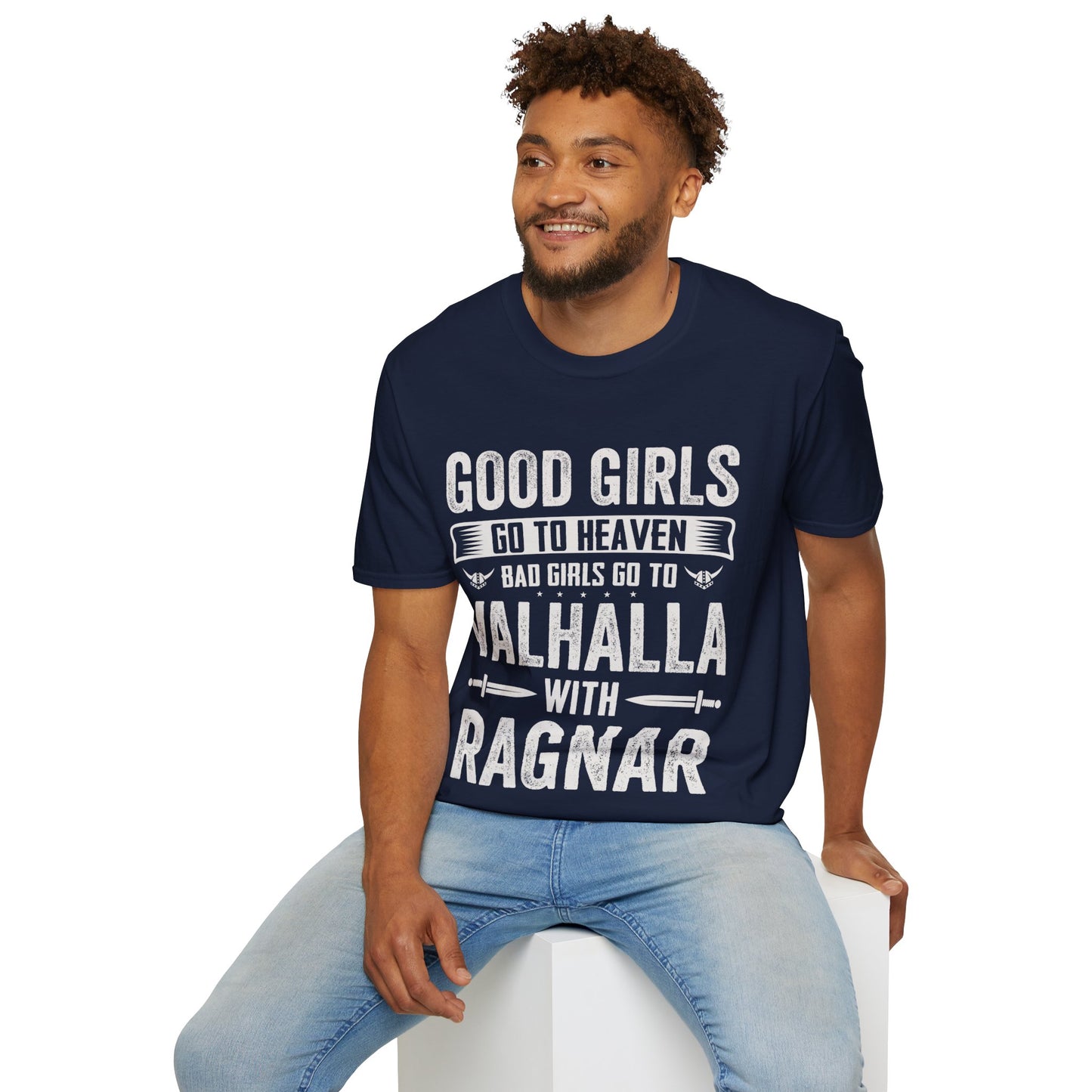 Good Girls Go To Heaven Bad Girls Go to Valhalla With Ragnar T-Shirt