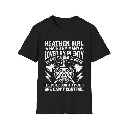 Heathen Girl- Hated By Many Loved By Plenty Heart On Her Sleeve Fire In Her Soul & A Mouth She Can't Control Viking T-Shirt