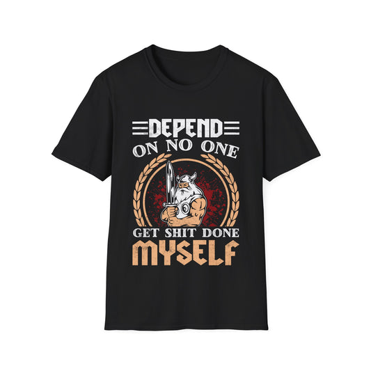 Depend On No One Get Shit Done Myself Viking T-Shirt