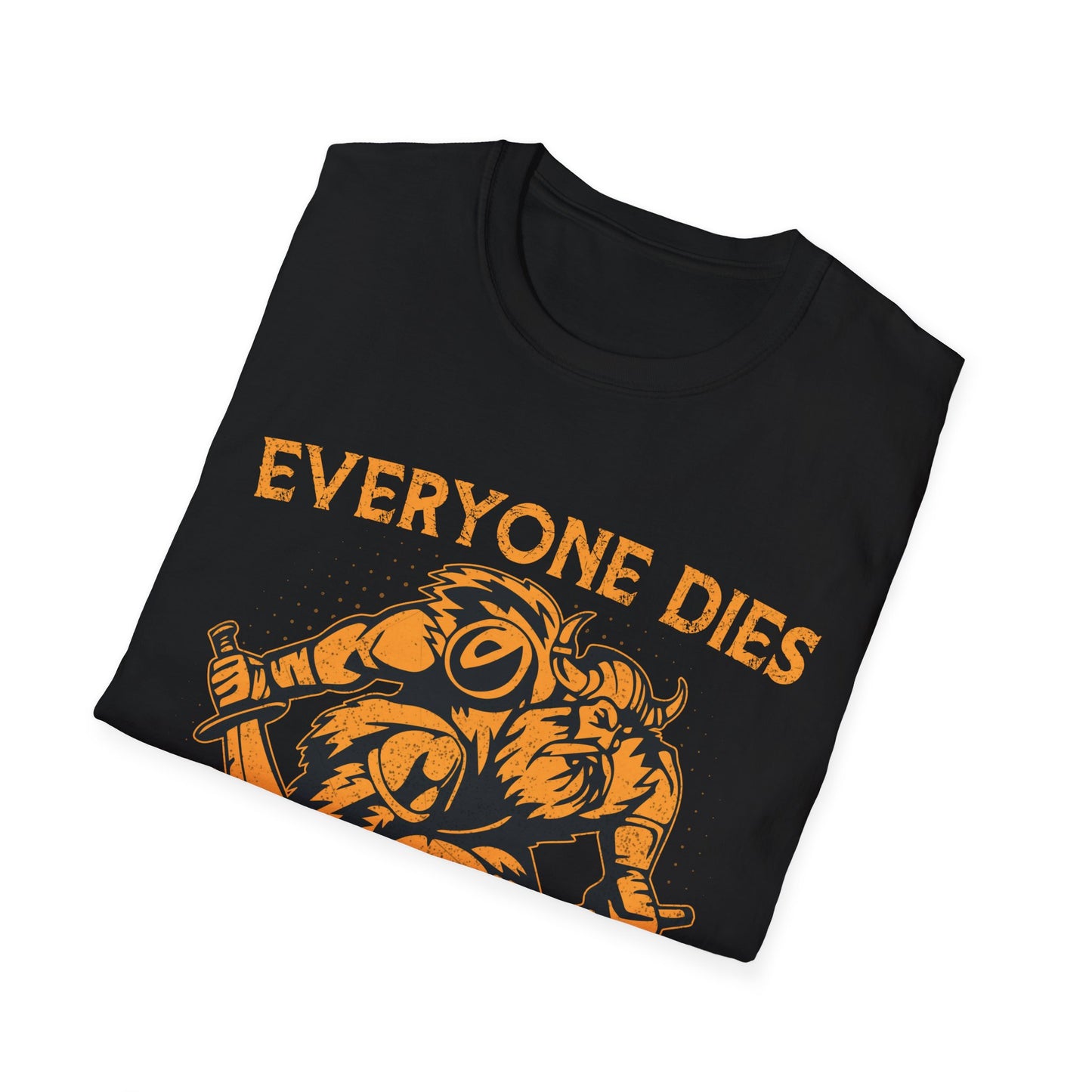 Everyone Dies It Is How One Lives That Matters T-Shirt