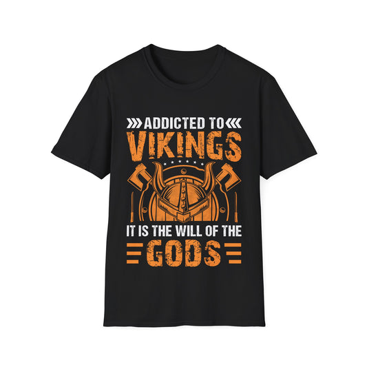 Addicted To Vikings It Is The Will Of Gods T-Shirt