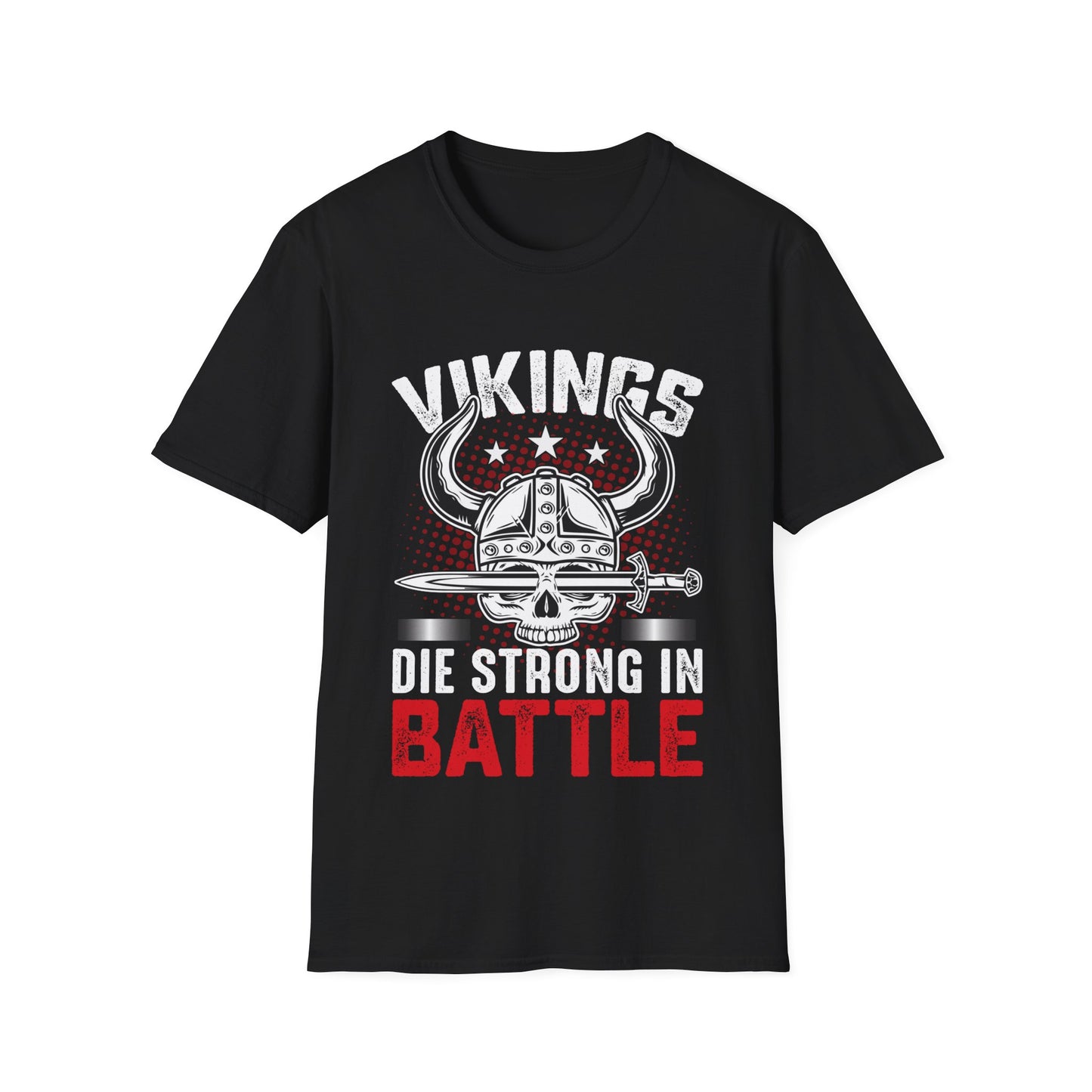 Vikings Die Strong In Battle T-Shirt
