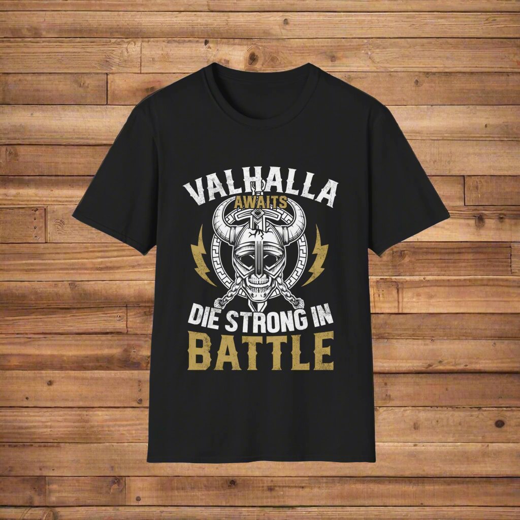 Valhalla Awaits Die Strong In Battle Viking T-Shirt