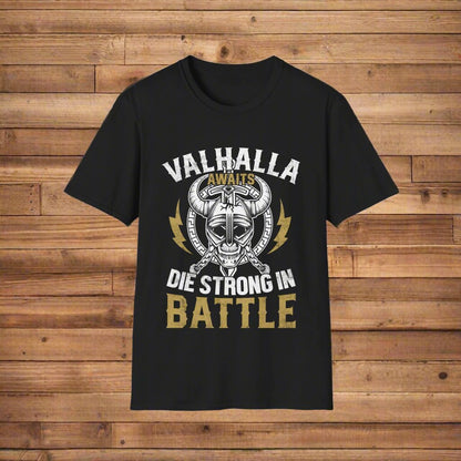 Valhalla Awaits Die Strong In Battle Viking T-Shirt