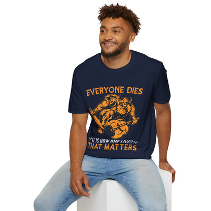 Todo el mundo muere es cómo se vive lo que importa camiseta vikinga