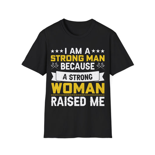 I Am A Strong Man Because A Strong Woman Raised Me Viking T-Shirt