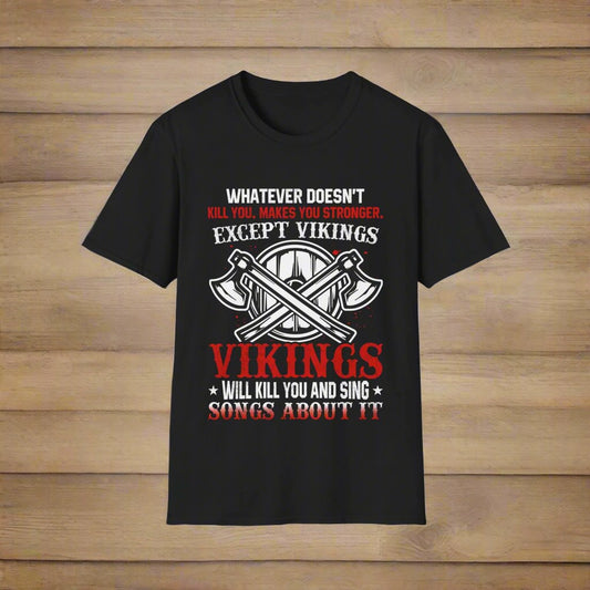 Wat je niet doodt, maakt je sterker. Behalve Vikingen T-shirt