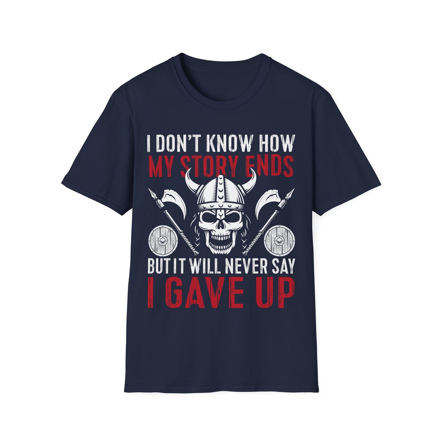 I Do Not Know How My Story Ends But It Will Never Say I Gave Up T-Shirt