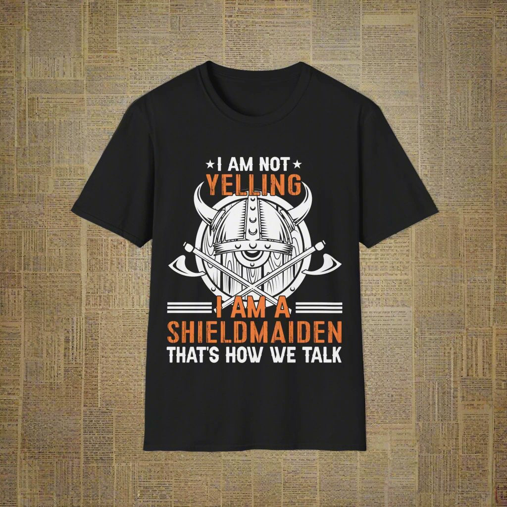 I Am Not Yelling I Am A Shieldmaiden That Is How We Talk Viking T-Shirt