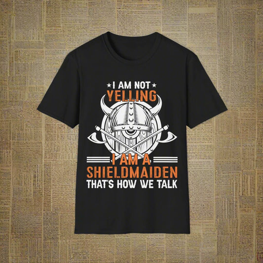 I Am Not Yelling I Am A Shieldmaiden That Is How We Talk Viking T-Shirt