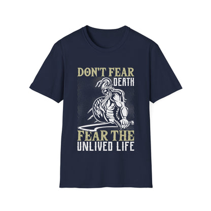 Don't Fear Death Fear The Unlived Life Camiseta vikinga