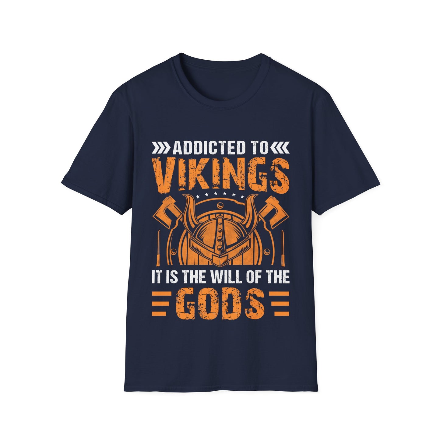 Addicted To Vikings It Is The Will Of Gods T-Shirt