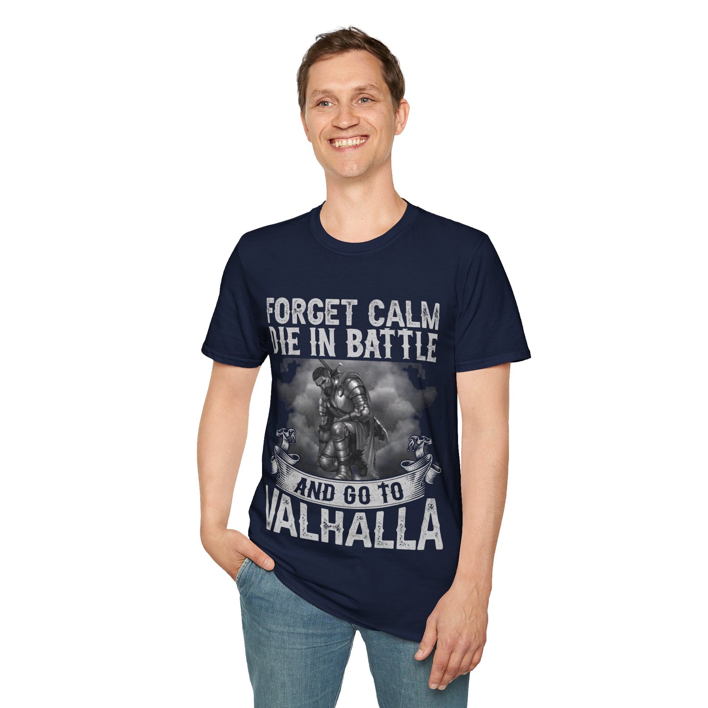 Forget Calm Die In Battle And Go To Valhalla Viking T-Shirt