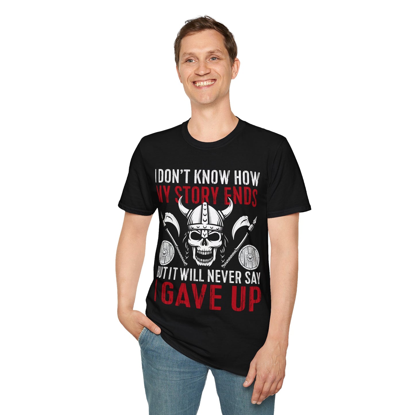 I Do Not Know How My Story Ends But It Will Never Say I Gave Up T-Shirt