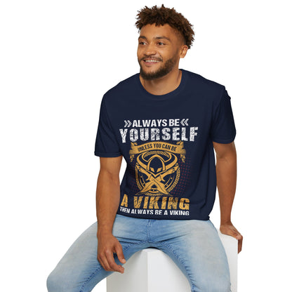 Seja sempre você mesmo, a menos que você possa ser um Viking, então seja sempre um Viking Camiseta