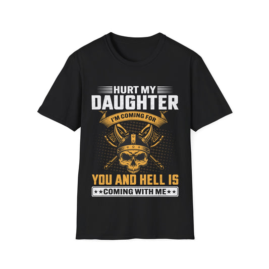 Hurt My Daughter I'm Coming For You And Hell Is Coming With Me Viking T-Shirt