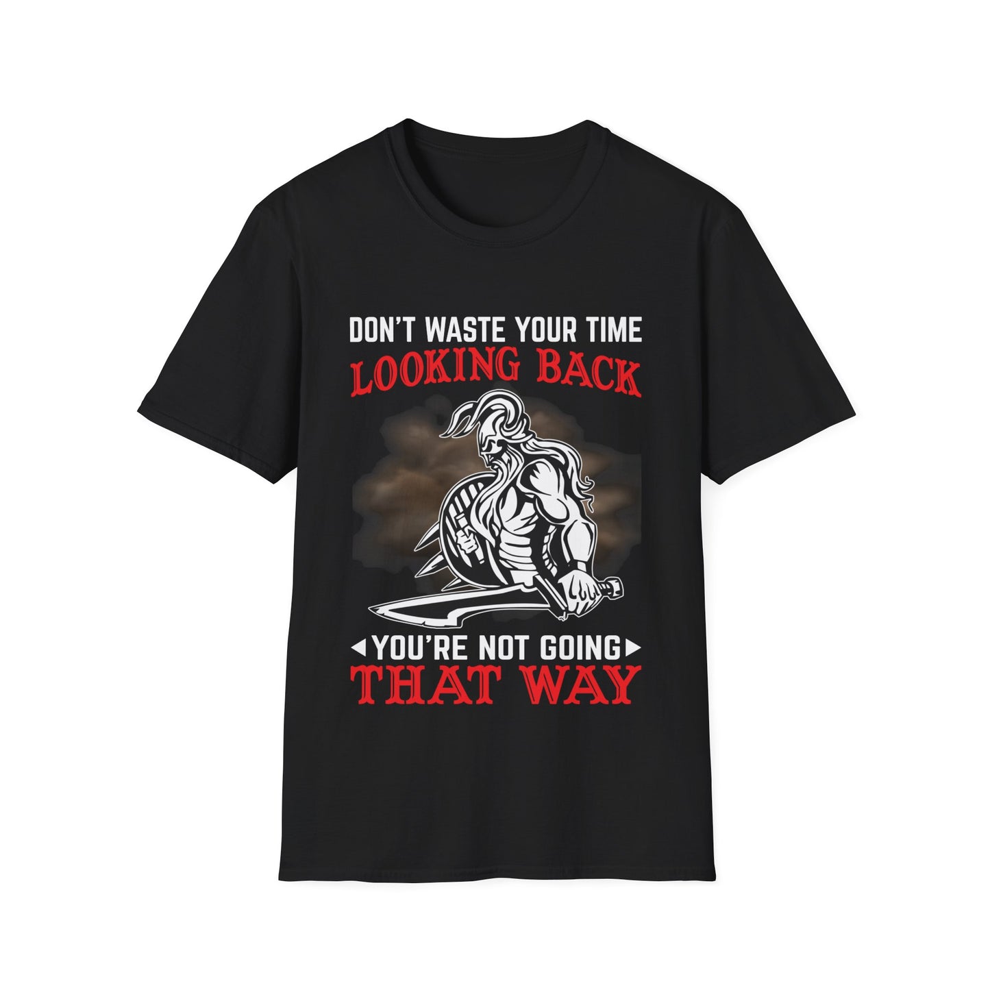 Don't Waste Your Time Looking Back You're Not Going That Way Viking T-Shirt