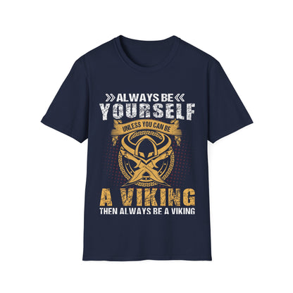 Seja sempre você mesmo, a menos que você possa ser um Viking, então seja sempre um Viking Camiseta